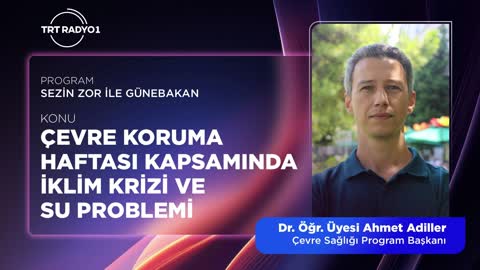 &Ccedil;evre Koruma Haftası Kapsamında İklim Krizi ve Su Problemi | TRT RADYO 1 | Dr. &Ouml;ğr. &Uuml;yesi Ahmet Adiller