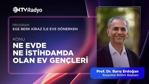Ne Evde Ne İstihdamda Olan Ev Gençleri | NTV Radyo | Prof. Dr. Barış Erdoğan