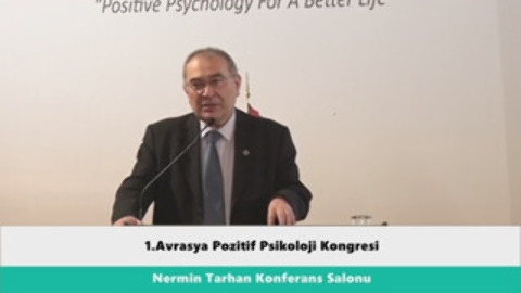 1.Avrasya Pozitif Psikoloji Kongresi 1.Gün Prof.Dr.Nevzat Tarhan Konuşması 28.04.2016