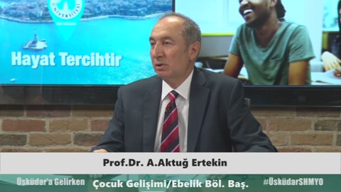 Üsküdar Üniversitesi Sağlık Bilimi Fakültesi Dekan Yardımcısı Prof. Dr. A. Aktuğ Ertekin- Çocuk Gelişimi ve Ebelik Bölümlerini anlattı