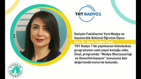Medya okuryazarlığı ve dezenformasyon | TRT RADYO 1 | Doç. Dr. Aylin TUTGUN ÜNAL