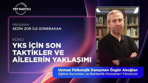 YKS İ&ccedil;in Son Taktikler ve Ailelerin Yaklaşımı | TRT RADYO 1 | Uzman Psikolojik Danışman &Ouml;zg&uuml;r Akoğlan