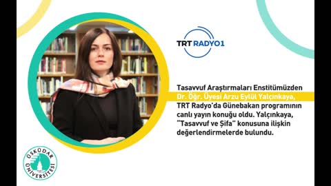 Tasavvuf ve Şifa | TRT Radyo 1 | Dr. Öğr. Üyesi Arzu Eylül Yalçınkaya